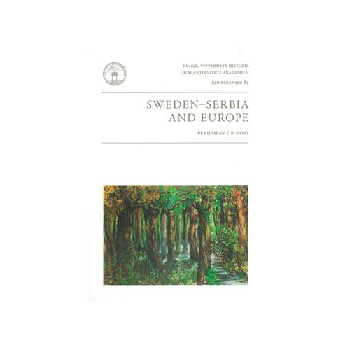Thomas Lundén Sweden - Serbia and Europe : periphery or not? (häftad, eng)
