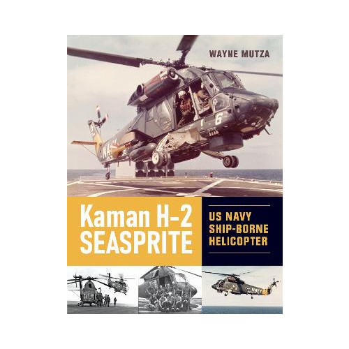 Wayne Mutza Kaman H-2 Seasprite: US Navy Shipborne Helicopter (inbunden, eng)