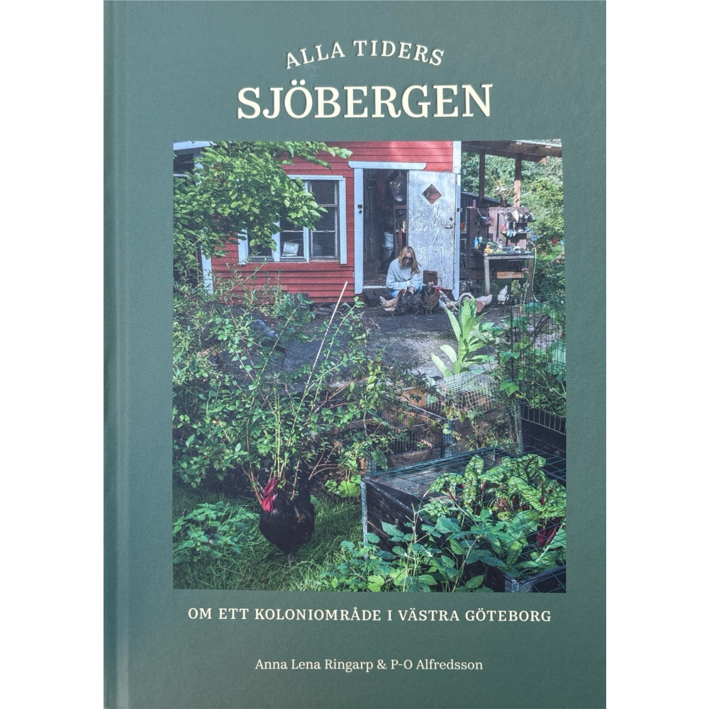 Produktbild för Alla tiders Sjöbergen : om ett koloniområde i västra Göteborg (inbunden)