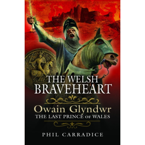 Pen & Sword Books Ltd The Welsh Braveheart (häftad, eng)
