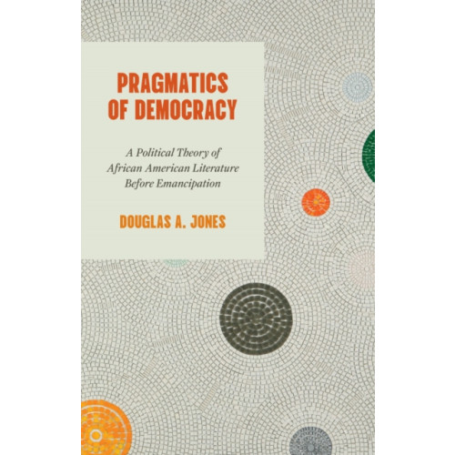 The university of chicago press Pragmatics of Democracy (häftad, eng)