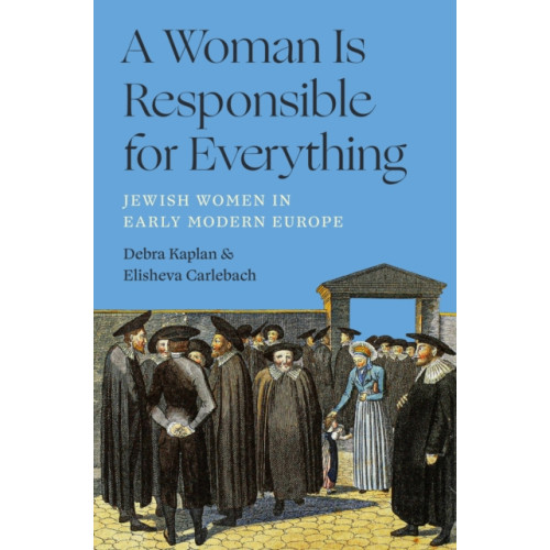 Princeton University Press A Woman Is Responsible for Everything (inbunden, eng)