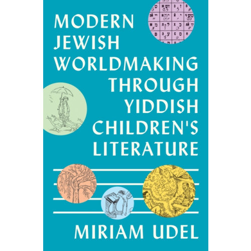 Princeton University Press Modern Jewish Worldmaking Through Yiddish Children's Literature (inbunden, eng)