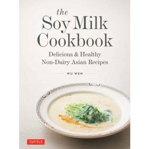 Tuttle Publishing The Soy Milk Cookbook (inbunden, eng)