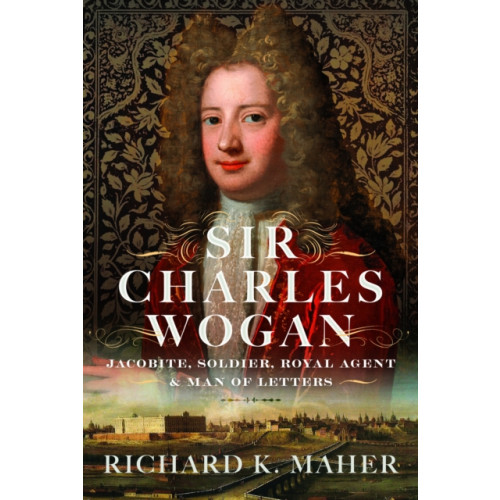 Pen & Sword Books Ltd Sir Charles Wogan (inbunden, eng)