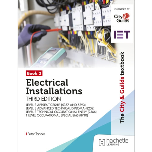 Hachette Learning The City & Guilds Textbook: Book 2 Electrical Installations, Third Edition: For the Level 3 Apprenticeships (5357 and 5393), Level 3 Advanced Technical Diploma (8202), Level 3 Technical Occupational Entry (2366) & T Level Occupational Specialisms (häftad,