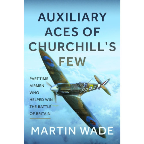 Pen & Sword Books Ltd Volunteer Aces of Churchill’s Few (inbunden, eng)