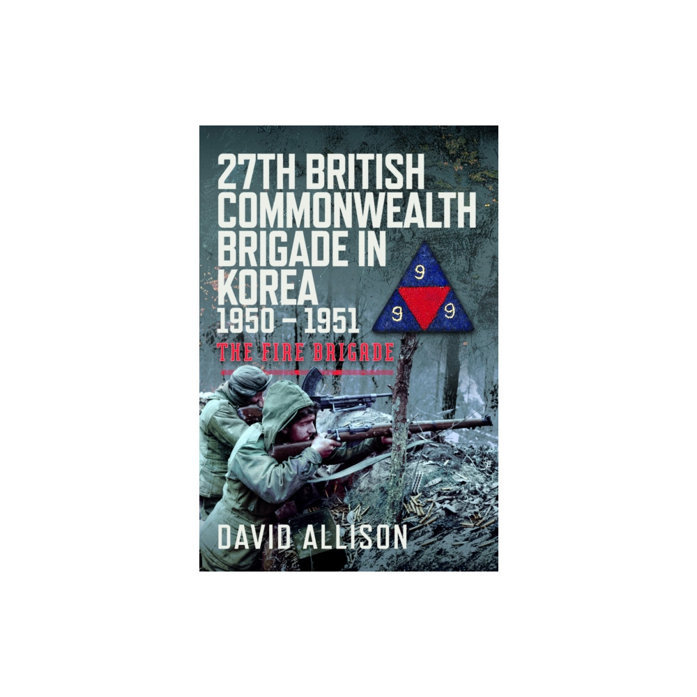 Produktbild för 27th British Commonwealth Brigade in Korea 1950 – 1951 (inbunden, eng)