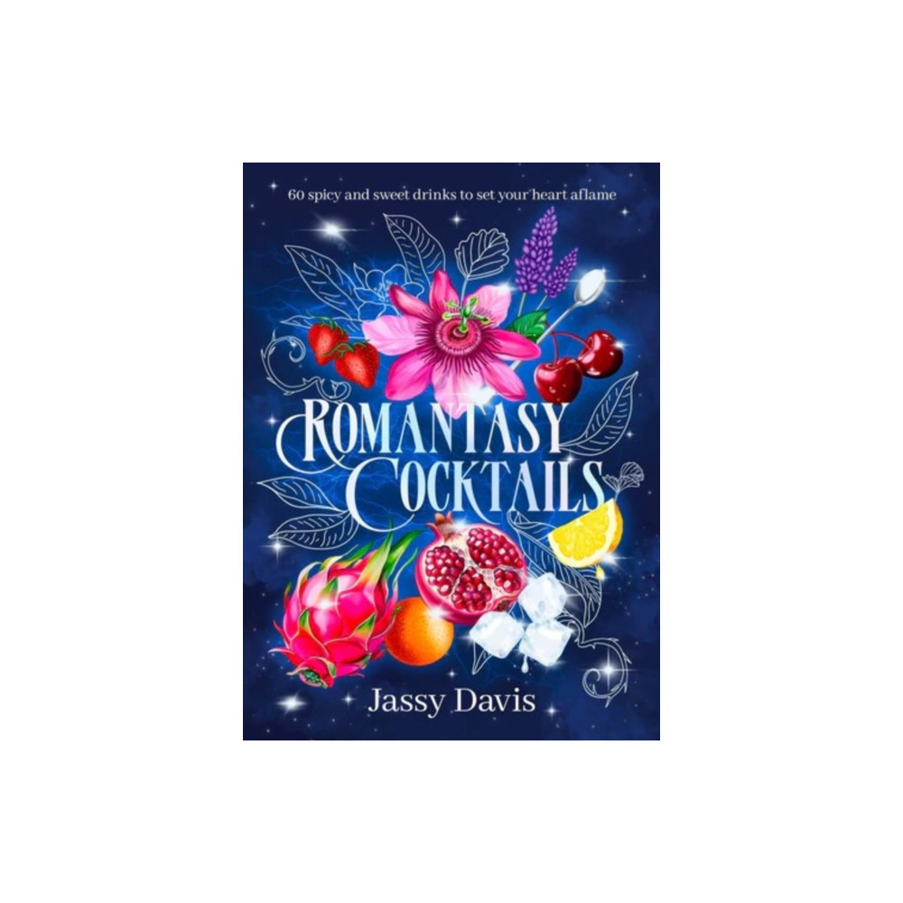 Produktbild för Romantasy Cocktails: 60 spicy and sweet drinks to set your heart aflame, for fans of Fourth Wing, When The Moon Hatched and A Court of Thorns and Roses (inbunden, eng)