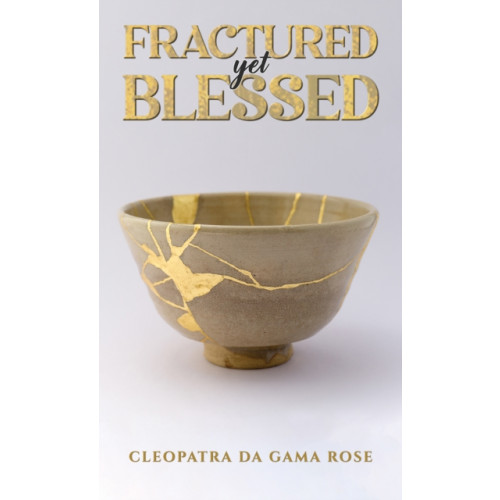 Austin Macauley Publishers Fractured yet Blessed (häftad, eng)