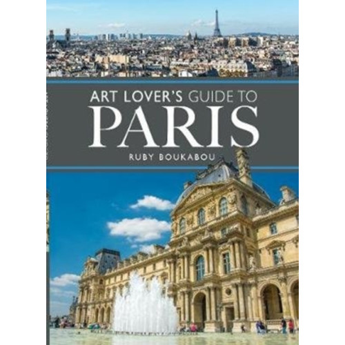 Pen & Sword Books Ltd The Art Lover's Guide to Paris (häftad, eng)