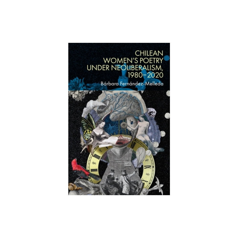 Produktbild för Chilean Women’s Poetry under Neoliberalism, 1980–2020 (inbunden, eng)