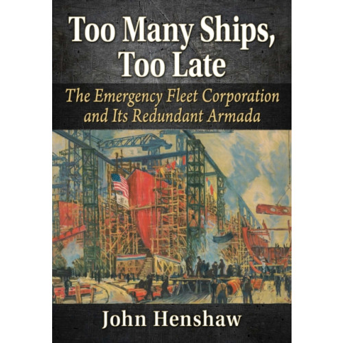 McFarland & Co Inc Too Many Ships, Too Late (häftad, eng)