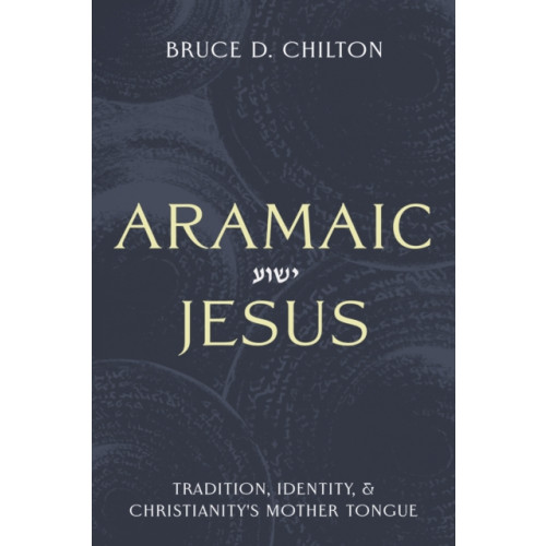 Baylor university press Aramaic Jesus (inbunden, eng)