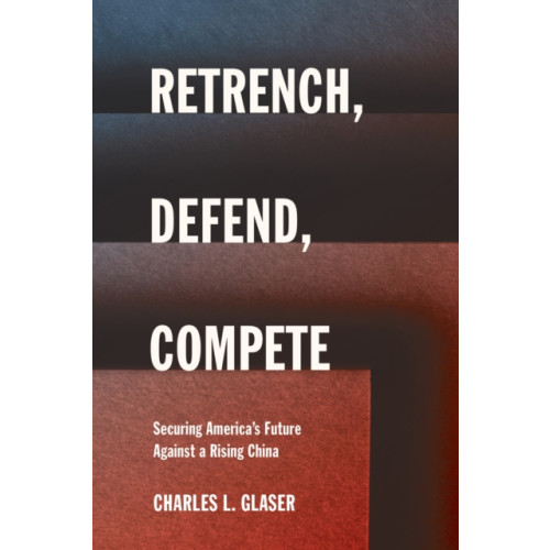 Cornell University Press Retrench, Defend, Compete (häftad, eng)
