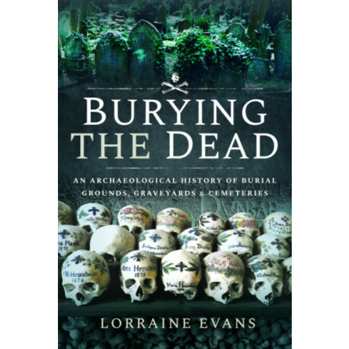 Pen & Sword Books Ltd Burying the Dead (häftad, eng)