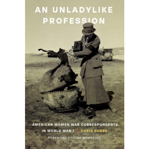 Potomac Books Inc An Unladylike Profession (häftad, eng)