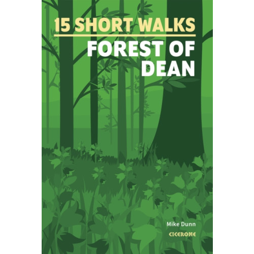 Cicerone Press 15 Short Walks in the Forest of Dean (häftad, eng)