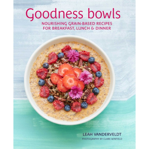 Ryland, Peters & Small Ltd Goodness Bowls (inbunden, eng)