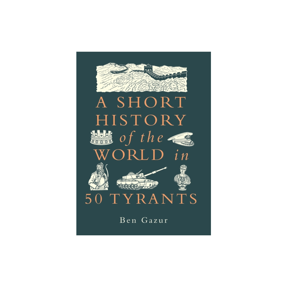 Produktbild för A Short History of the World in 50 Tyrants (inbunden, eng)