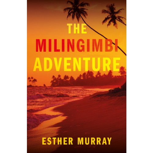 Troubador Publishing The Milingimbi Adventure (häftad, eng)
