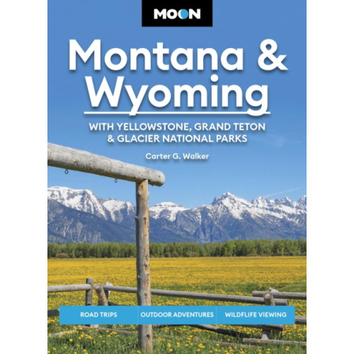 Avalon Travel Publishing Moon Montana & Wyoming: With Yellowstone, Grand Teton & Glacier National Parks (Sixth Edition) (häftad, eng)