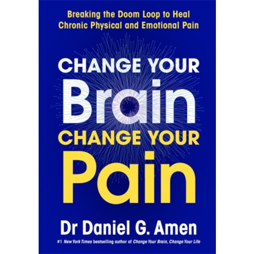 Hay House UK Ltd Change Your Brain, Change Your Pain (inbunden, eng)