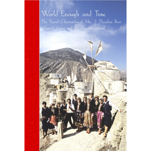 Archaeopress The Travel Chronicles of Mrs J. Theodore Bent. Volume I: Greece and the Levantine Littoral (häftad, eng)