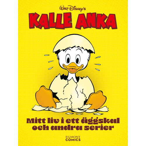 Egmont Story House Kalle Anka : mitt liv i ett äggskal och andra serier (bok, kartonnage)