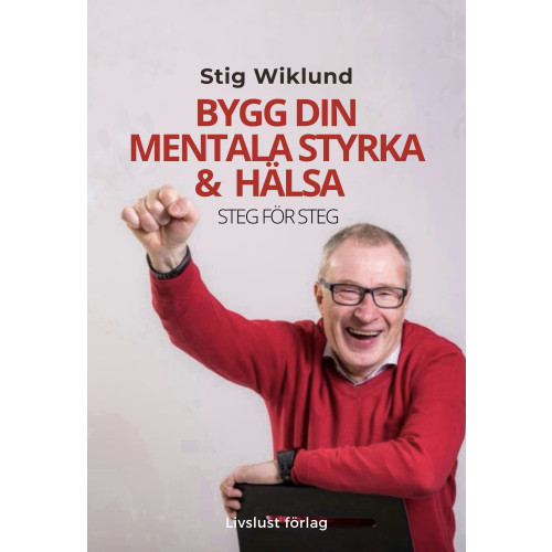 Stig Wiklund Bygg din mentala styrka & hälsa (häftad)