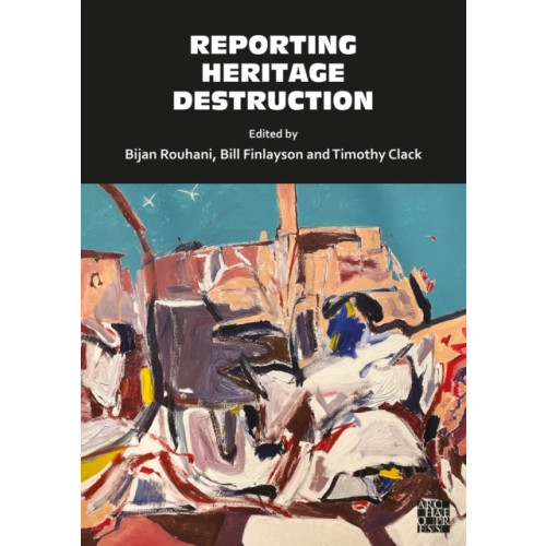 Archaeopress Reporting Heritage Destruction (häftad, eng)