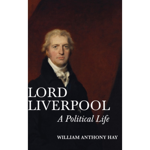 Boydell & Brewer Ltd Lord Liverpool (inbunden, eng)