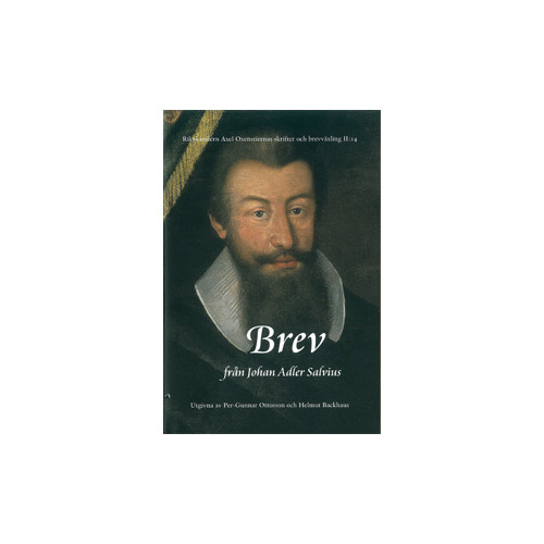 Axel Oxenstierna Rikskansleren Axel Oxenstiernas skrifter och brevväxling. Avd. 2. Bd 14, Brev från Johan Adler Salvius (inbunden)