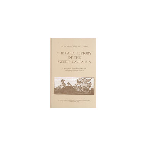 Per G. P. Ericson The early history of the Swedish avifauna : a review of the subfossil record and early written sources (inbunden, eng)