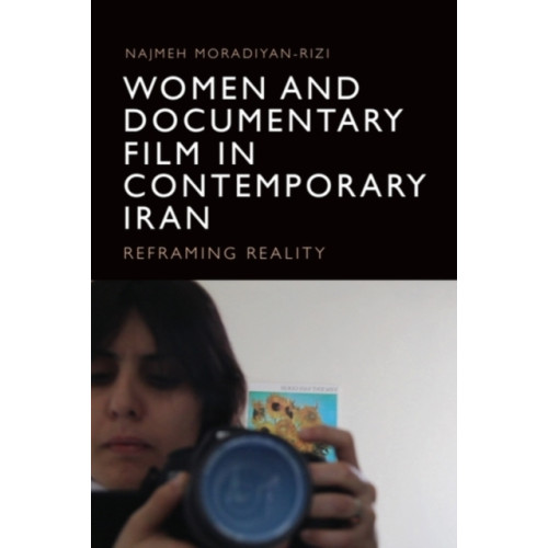 Edinburgh university press Women and Documentary Film in Contemporary Iran (inbunden, eng)