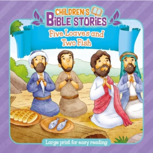 Authentic Media Children's Bible Stories: Five Loaves and Two Fishes (häftad, eng)