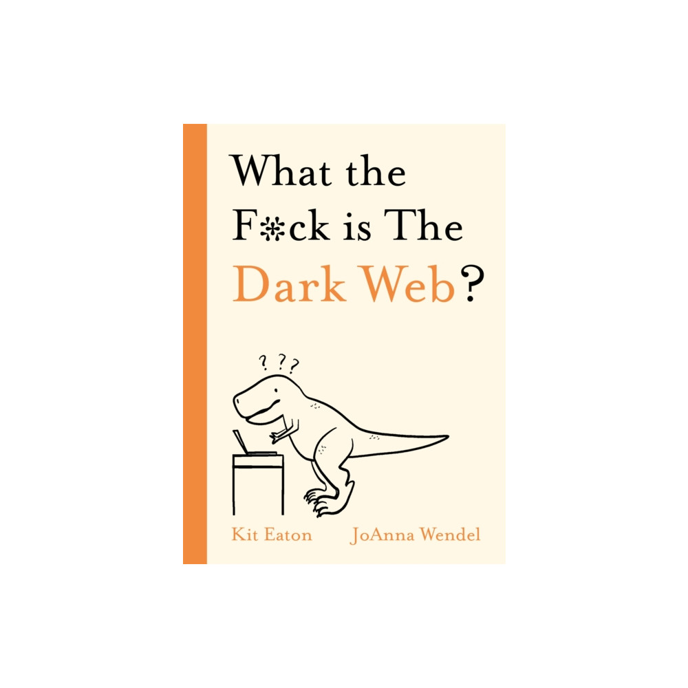 Produktbild för What the F*ck is The Dark Web? (inbunden, eng)