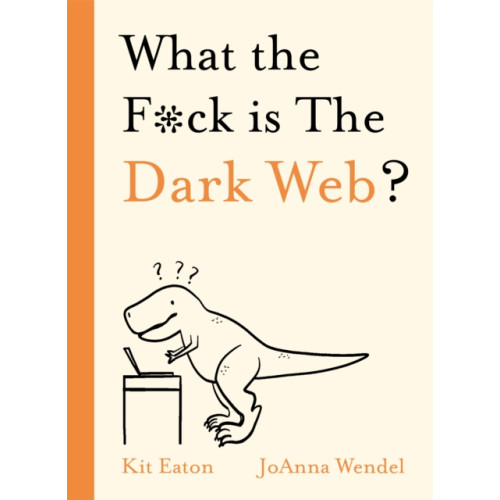 Hodder & Stoughton What the F*ck is The Dark Web? (inbunden, eng)