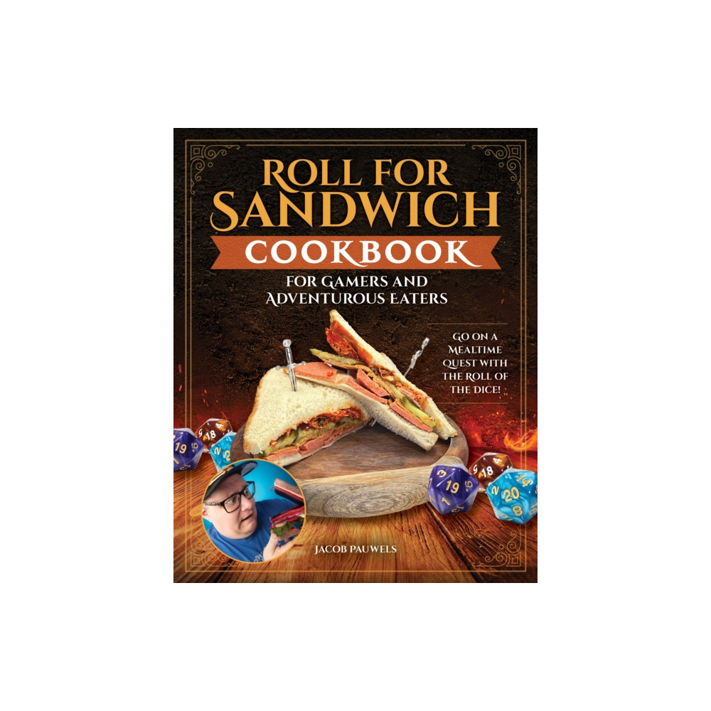 Produktbild för Roll for Sandwich® Cookbook for Gaming Enthusiasts and Adventurous Eaters (inbunden, eng)