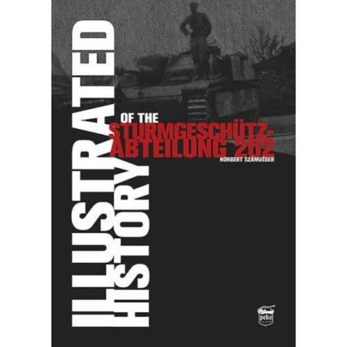 PeKo Publishing Kft. Illustrated History of the Sturmgeschutz-Abteilung 202 (inbunden, eng)