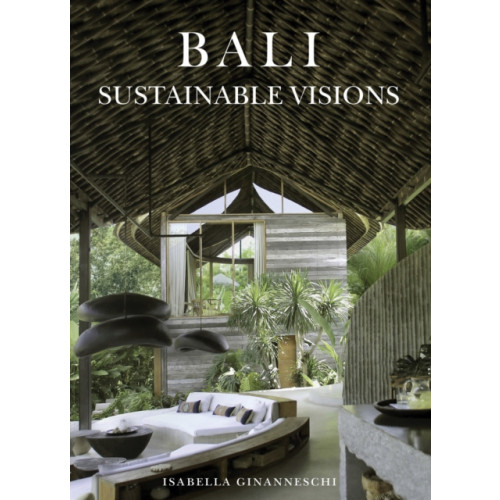 Abbeville Press Inc.,U.S. Bali: Sustainable Visions (inbunden, eng)
