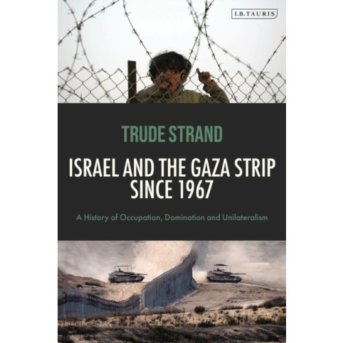 Bloomsbury Publishing PLC Israel and the Gaza Strip since 1967 (häftad, eng)