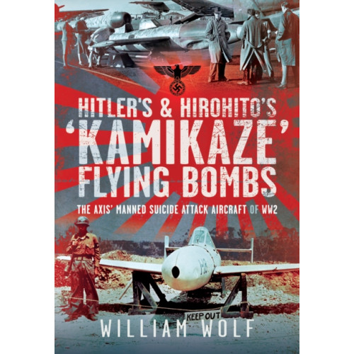 Pen & Sword Books Ltd Hitler's and Hirohito's 'Kamikaze' Flying Bombs (inbunden, eng)