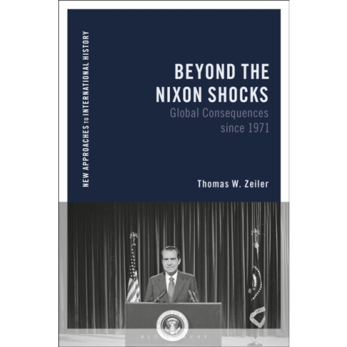 Bloomsbury Publishing PLC Beyond the Nixon Shocks (häftad, eng)