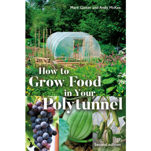 Bloomsbury Publishing PLC How to Grow Food in Your Polytunnel (häftad, eng)