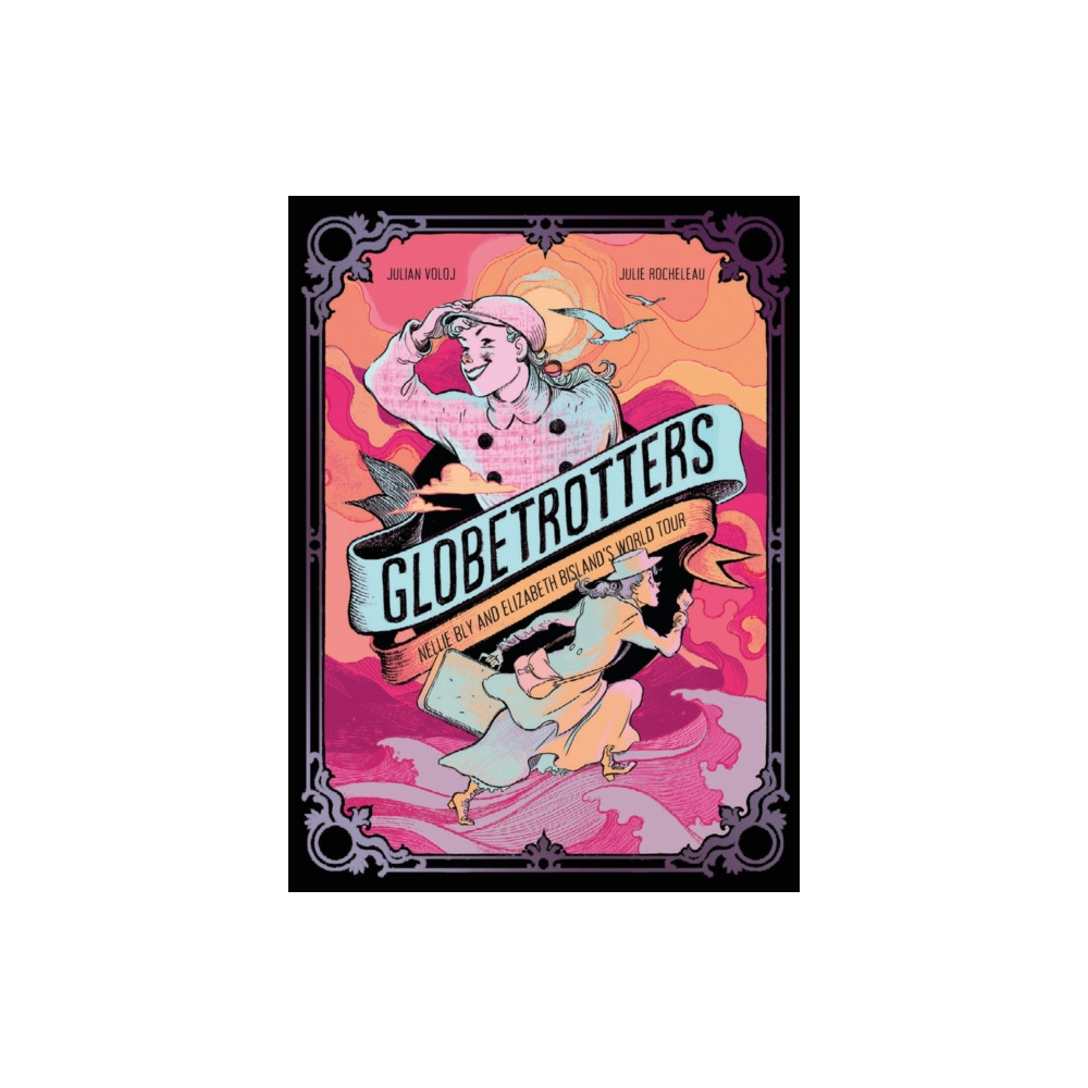 Produktbild för Globetrotters: Nellie Bly and Elizabeth Bisland's World Tour (inbunden, eng)