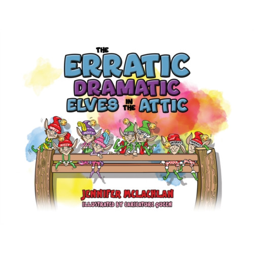 Austin Macauley Publishers The Erratic Dramatic Elves in the Attic (inbunden, eng)