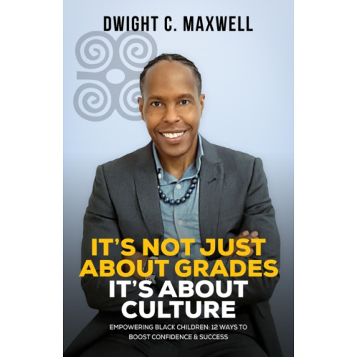 Austin Macauley Publishers It's Not Just About Grades; It's About Culture (häftad, eng)