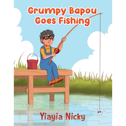 Austin Macauley Publishers Grumpy Bapou Goes Fishing (inbunden, eng)