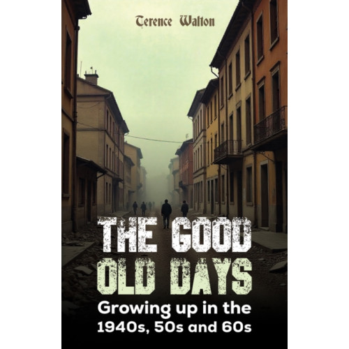 Austin Macauley Publishers The Good Old Days (häftad, eng)